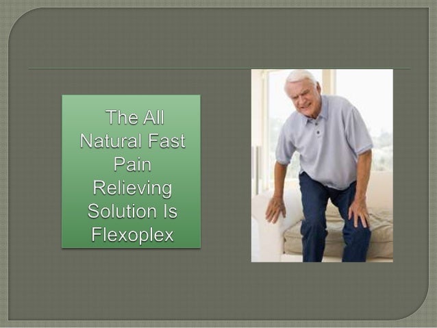 Flexoplex The most effective joint pain treatment for Arthritis