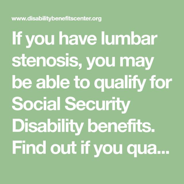 If you have lumbar stenosis, you may be able to qualify for Social ...