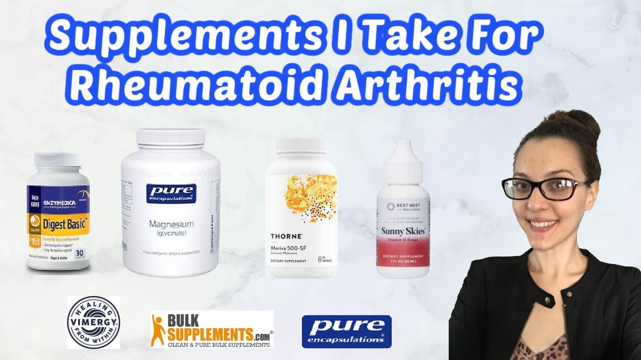 Supplements I Take For Rheumatoid Arthritis + Overall ...