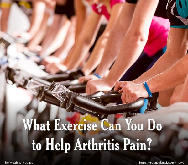 What Exercise Can You Do to Help Arthritis Pain?
